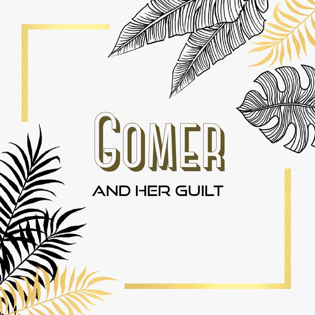 The Guilt of Gomer (wife of Hosea)